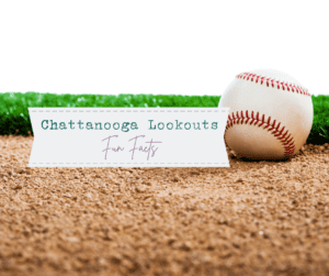 Chattanooga Lookouts Fun Facts